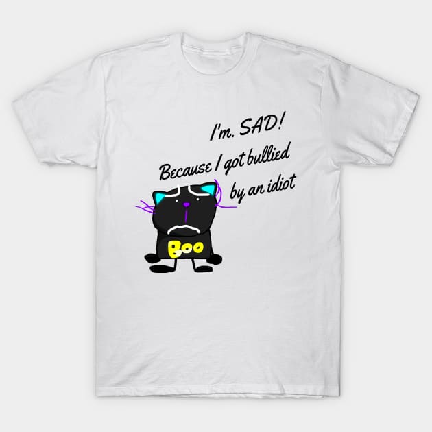 I'm. SAD! T-Shirt by Baddy's Shop